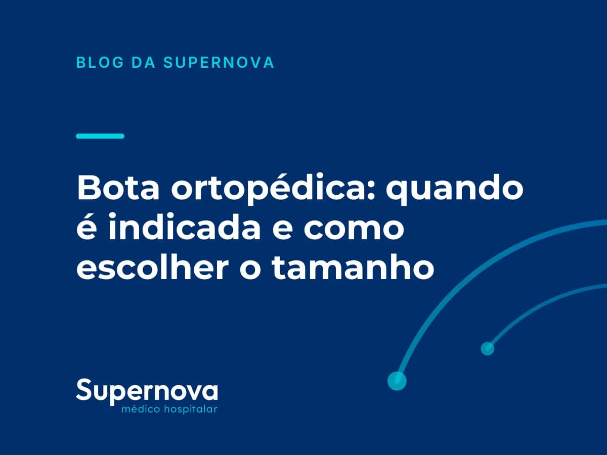 Arte da Supernova sobre quando usar bota ortopédica e como escolher o tamanho