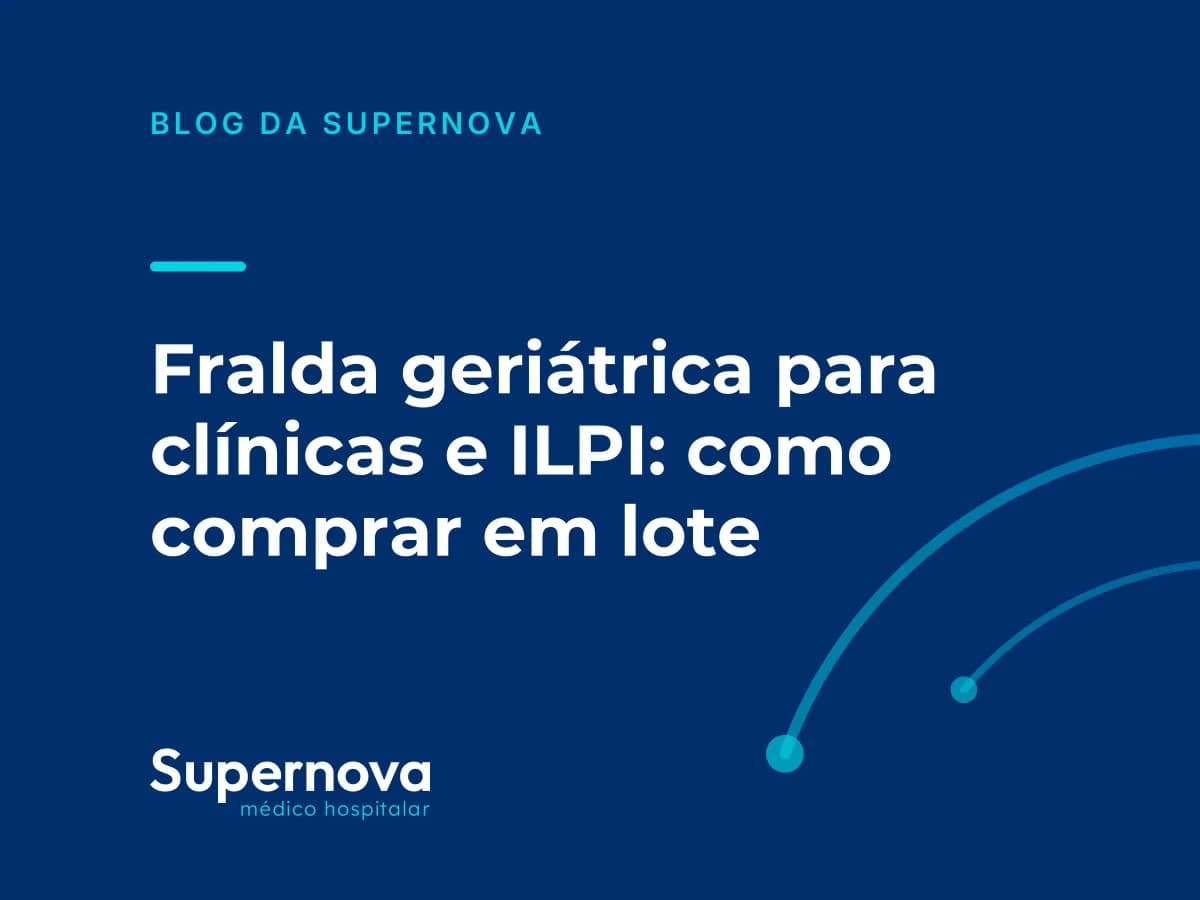 Arte da Supernova sobre como comprar fralda geriátrica em lote para clínicas e ILPI