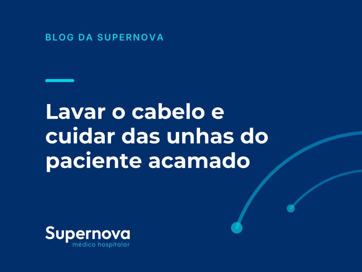 Arte da Supernova sobre lavar o cabelo e cuidar das unhas do paciente acamado